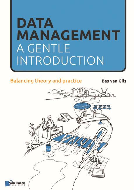 Cover: 9789401805506 | Data Management: A Gentle Introduction | Balancing Theory and Practice