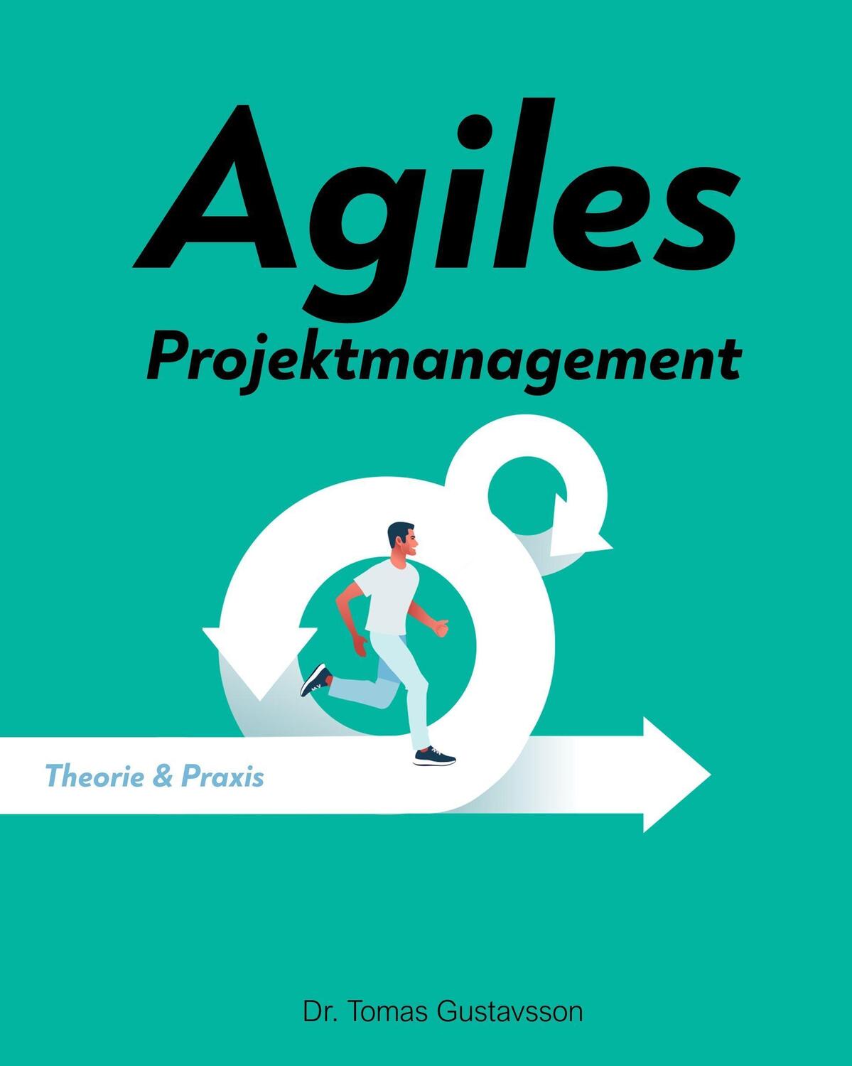 Cover: 9783949294044 | Agiles Projektmanagement | Theorie & Praxis | Tomas Gustavsson | Buch