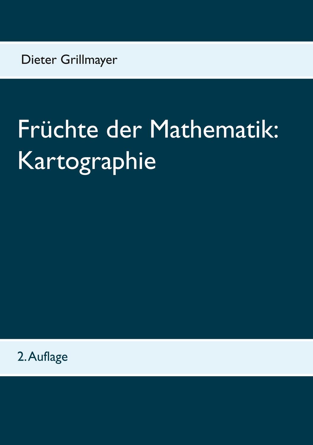 Cover: 9783748144595 | Früchte der Mathematik: Kartographie | 2. Auflage | Dieter Grillmayer