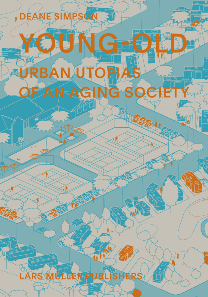 Cover: 9783037783504 | Young-Old | Urban Utopias of an Aging Society | Deane Simpson | Buch