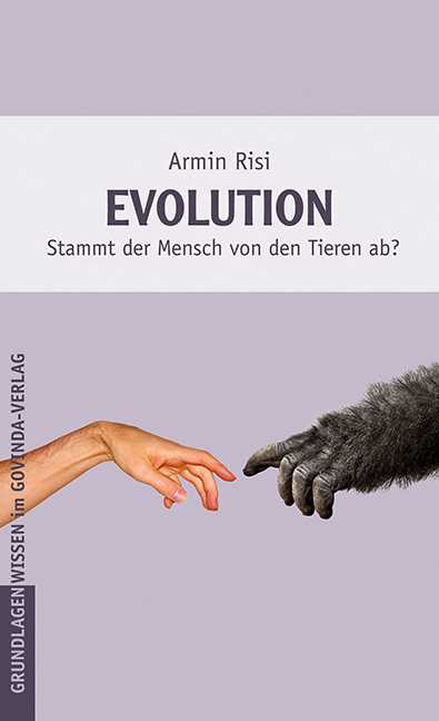Cover: 9783905831283 | Evolution | Stammt der Mensch von den Tieren ab? | Armin Risi | Buch