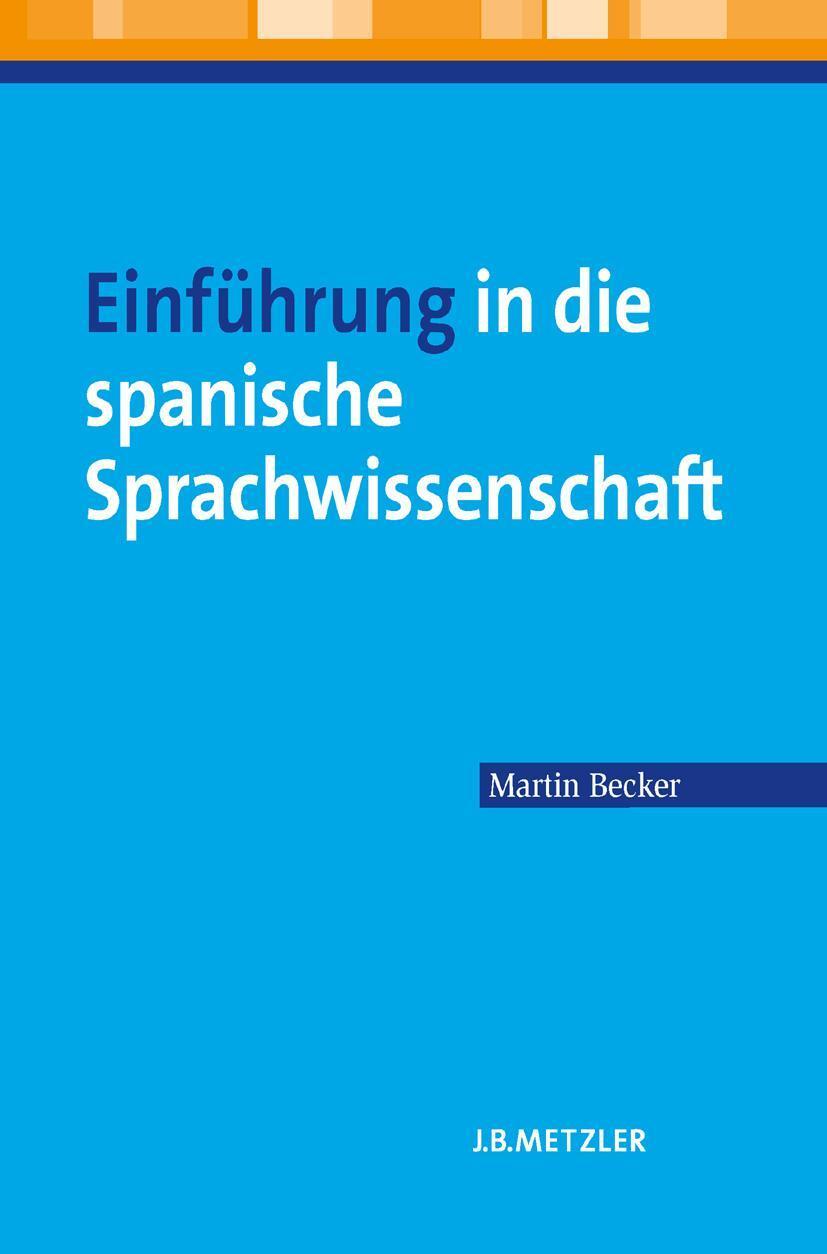 Cover: 9783476023964 | Einführung in die spanische Sprachwissenschaft | Martin Becker | Buch