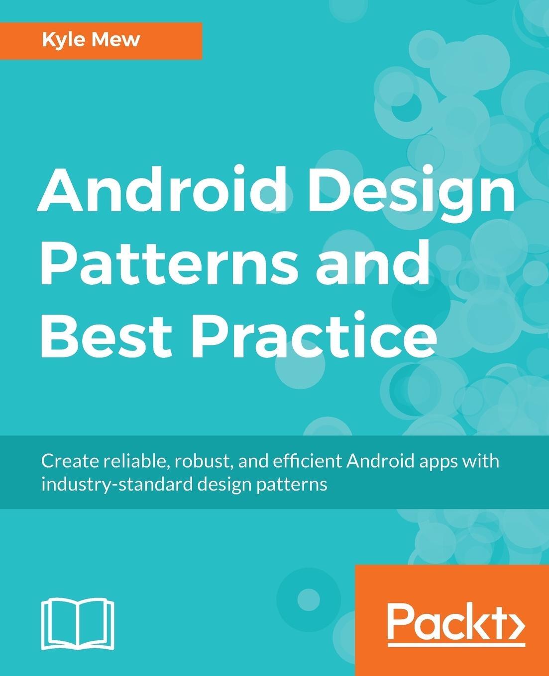 Cover: 9781786467218 | Android Design Patterns and Best Practice | Kyle Mew | Taschenbuch