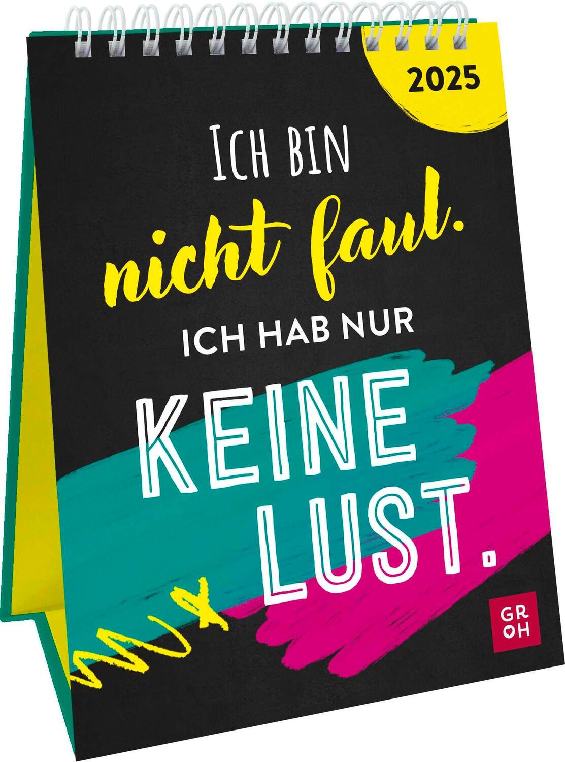 Cover: 4036442012093 | Wochenkalender 2025: Ich bin nicht faul. Ich hab nur keine Lust.