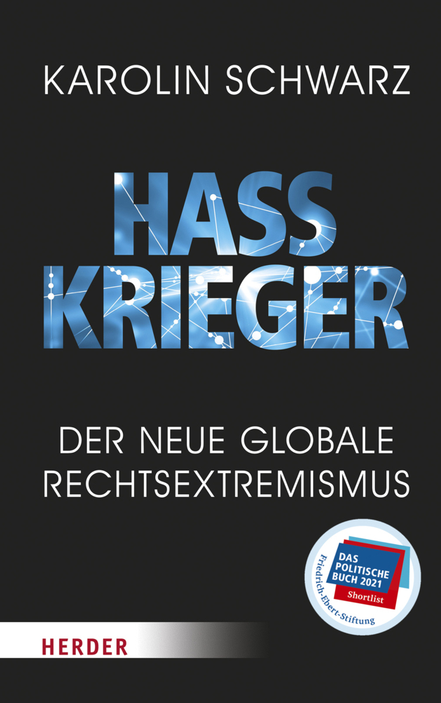 Cover: 9783451396700 | Hasskrieger | Der neue globale Rechtsextremismus | Karolin Schwarz