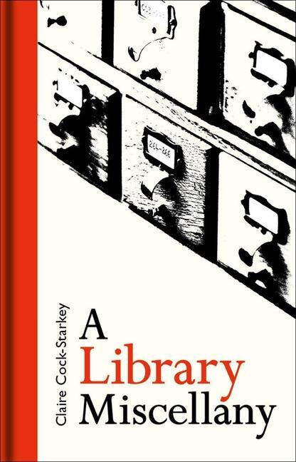 Cover: 9781851244720 | A Library Miscellany | Claire Cock-Starkey | Buch | Gebunden | 2018