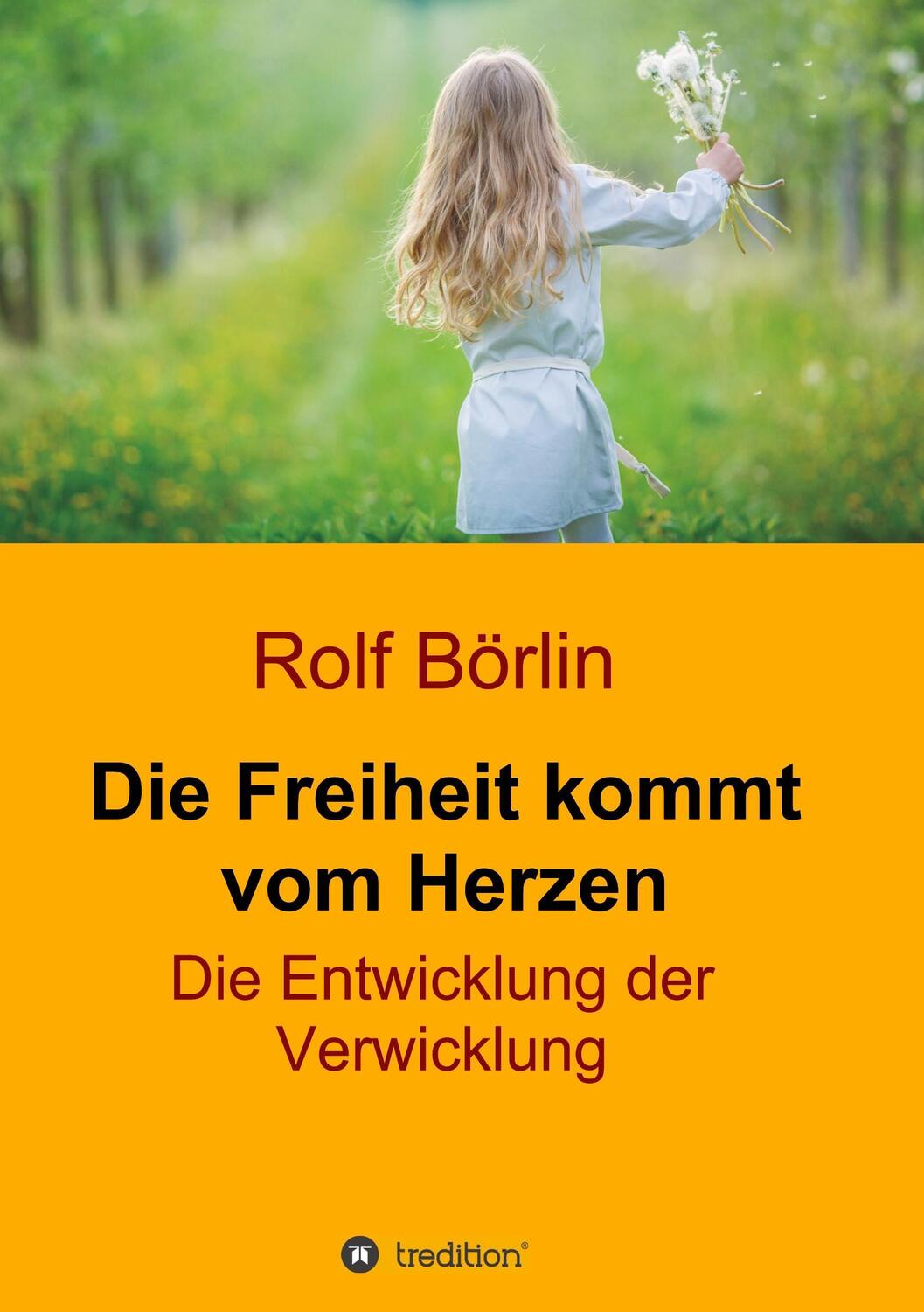 Cover: 9783746940335 | Die Freiheit kommt vom Herzen | Die Entwicklung der Verwicklung | Buch