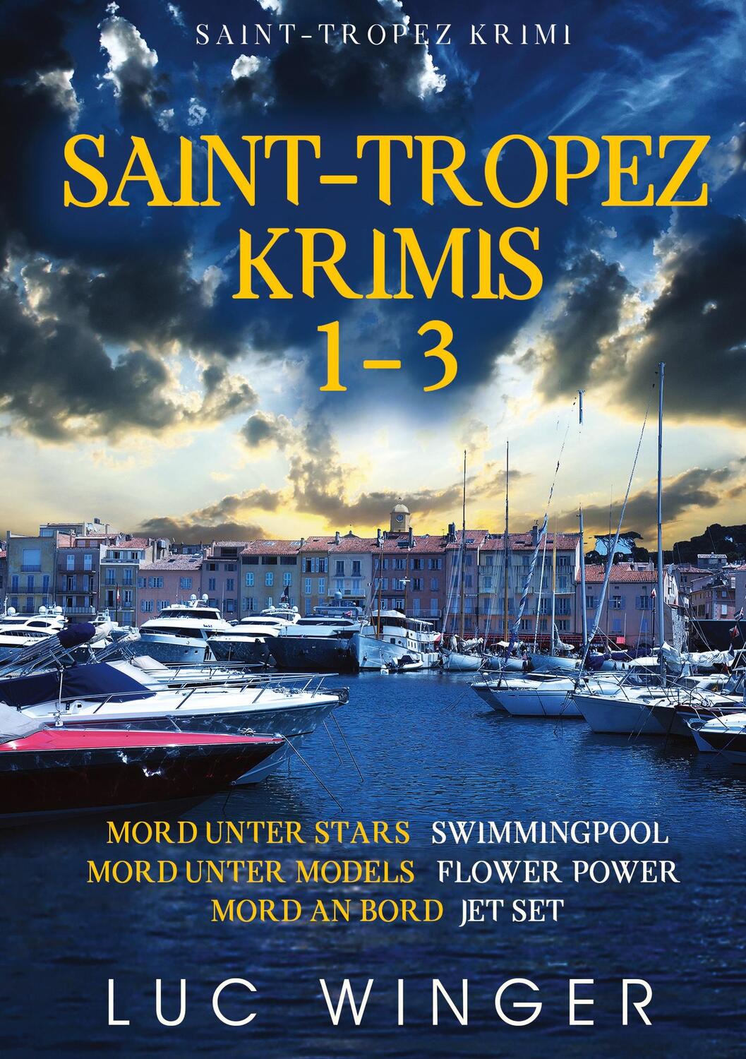 Cover: 9783751937573 | Saint-Tropez Krimis 1-3 | Luc Winger | Taschenbuch | 612 S. | Deutsch
