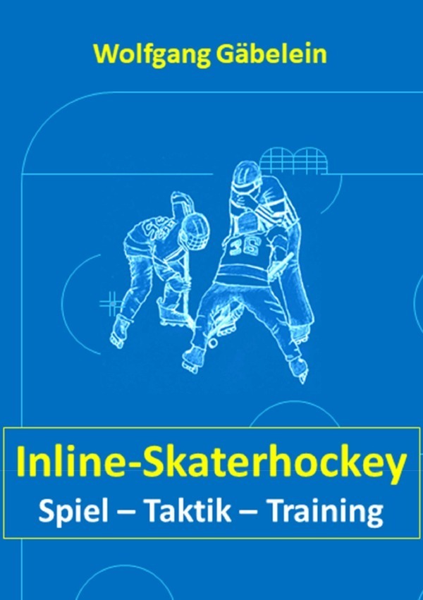 Cover: 9783753169347 | Inline-Skaterhockey | Spiel - Taktik - Training | Wolfgang Gäbelein