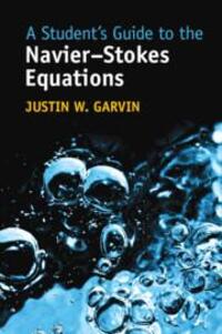 Cover: 9781009236164 | A Student's Guide to the Navier-Stokes Equations | Justin W Garvin