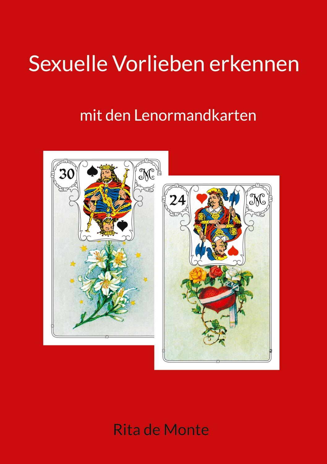 Cover: 9783753426921 | Sexuelle Vorlieben erkennen | mit den Lenormandkarten | Rita de Monte