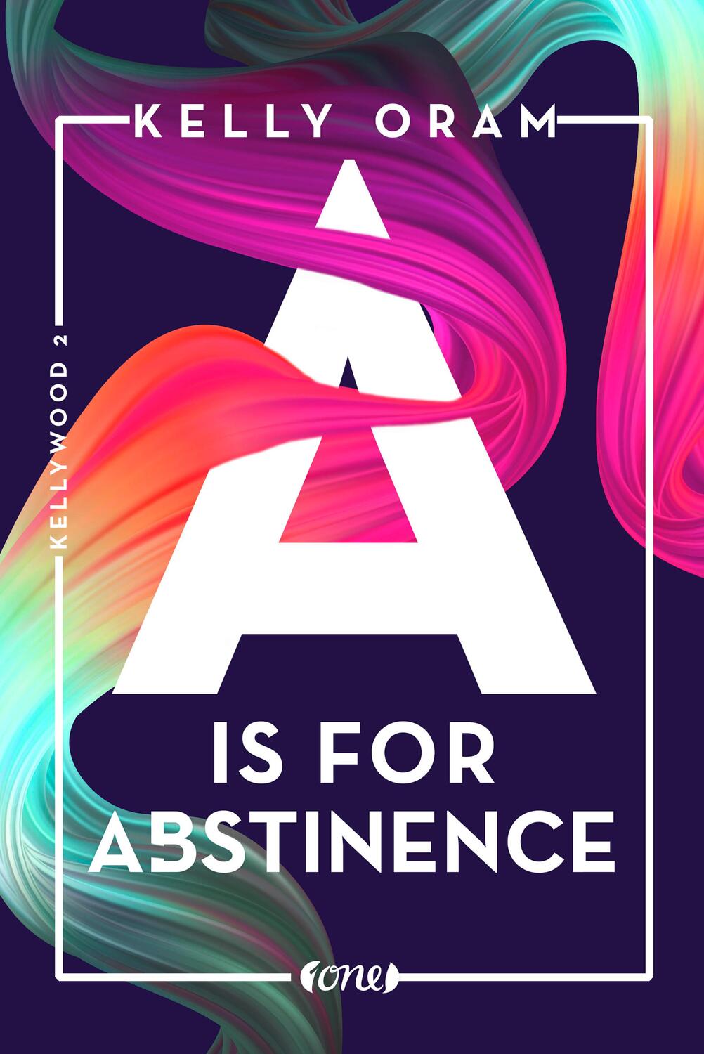 Cover: 9783846600993 | A is for Abstinence. Kellywood-Dilogie 2 | Kelly Oram | Taschenbuch