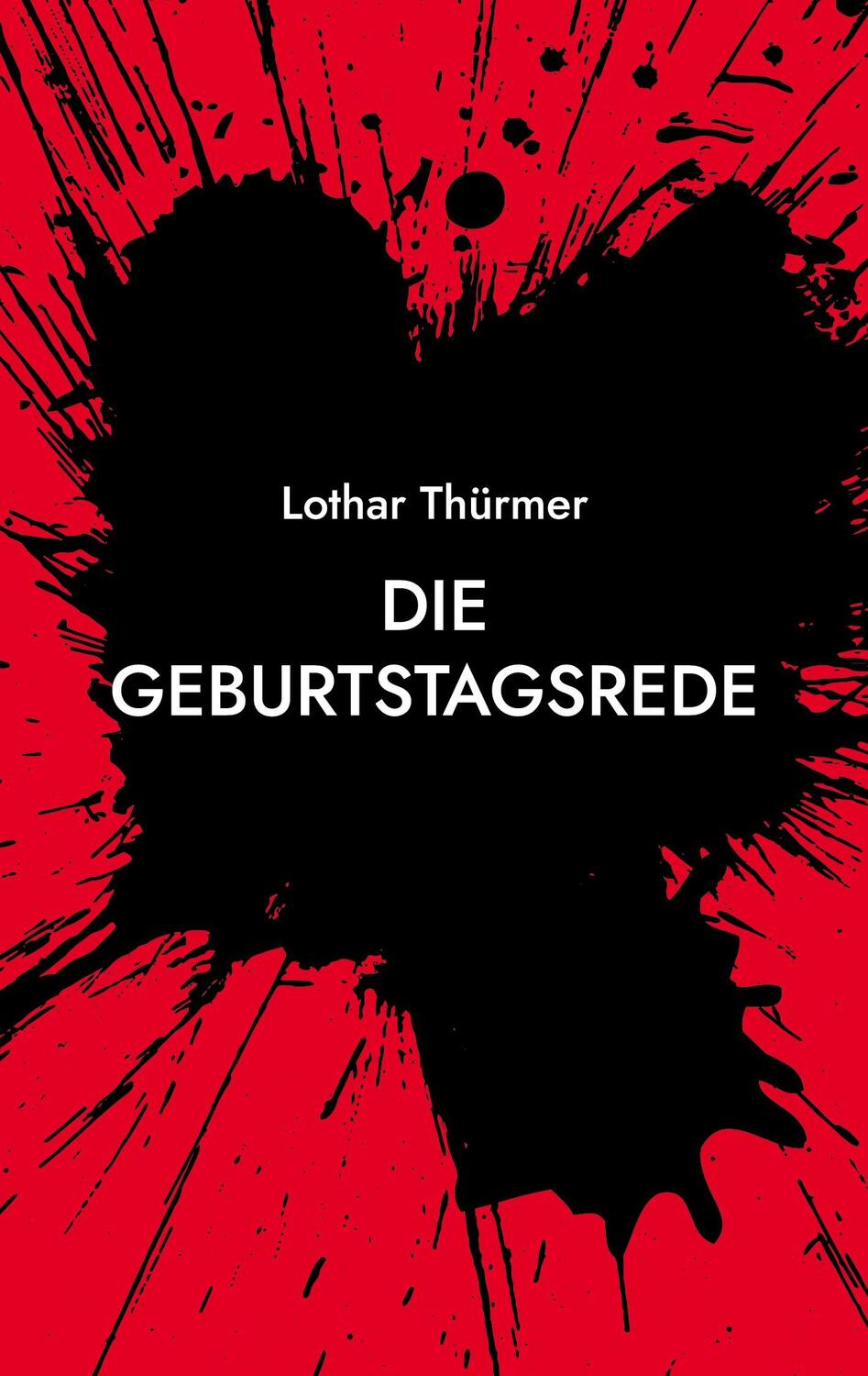 Cover: 9783755752752 | Die Geburtstagsrede | Lothar Thürmer | Taschenbuch | Books on Demand