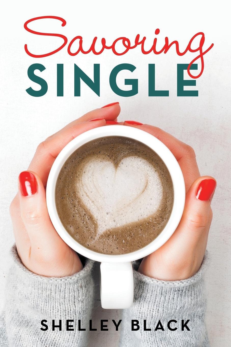 Cover: 9781973610595 | Savoring Single | Shelley Black | Taschenbuch | Paperback | Englisch