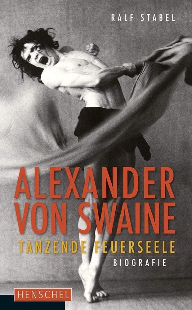 Cover: 9783894877576 | Alexander von Swaine | Tanzende Feuerseele - Biografie | Ralf Stabel