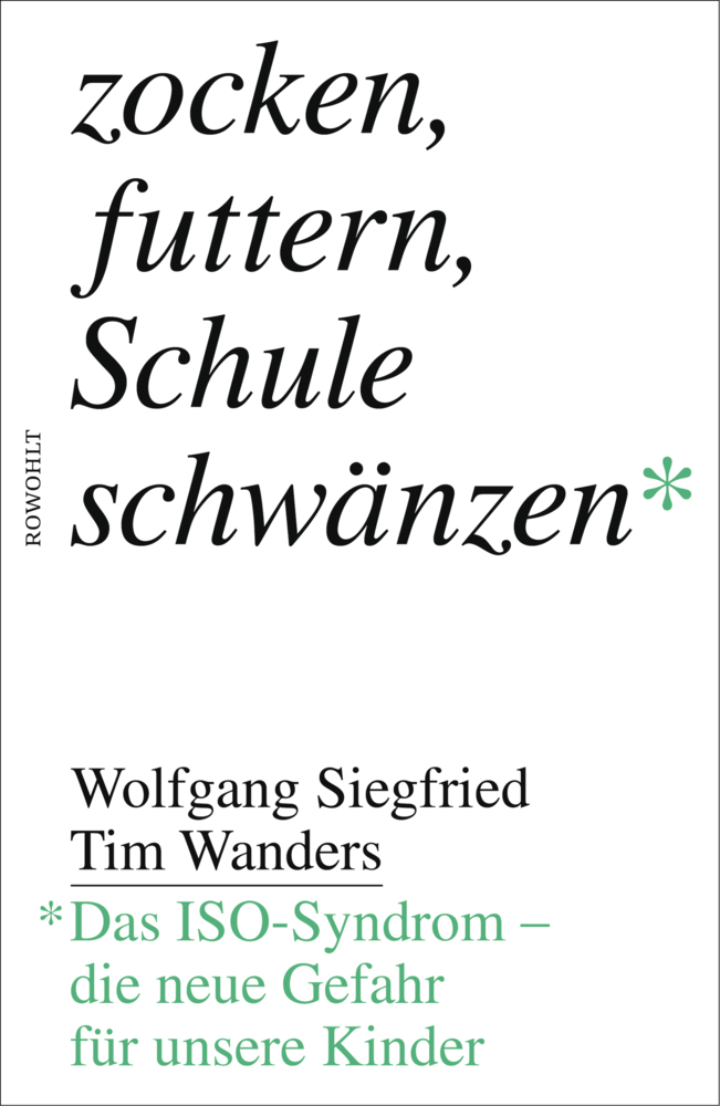 Cover: 9783498065584 | Zocken, futtern, Schule schwänzen | Wolfgang Siegfried (u. a.) | Buch