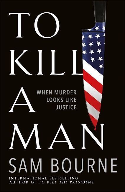 Cover: 9781787474956 | To Kill a Man | Sam Bourne | Buch | Gebunden | Englisch | 2020