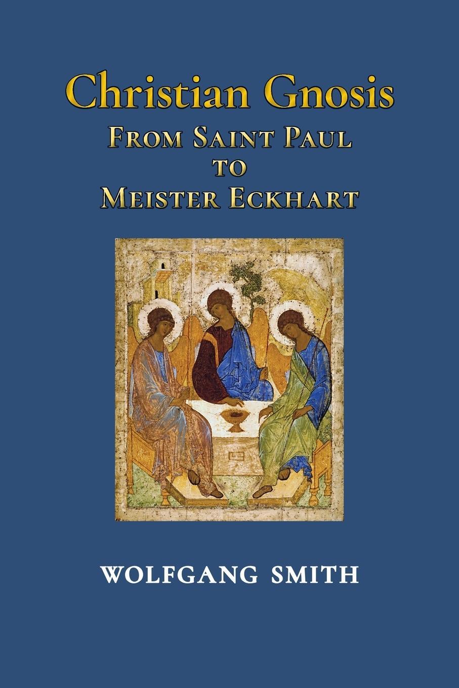 Cover: 9781597310925 | Christian Gnosis | From Saint Paul to Meister Eckhart | Wolfgang Smith