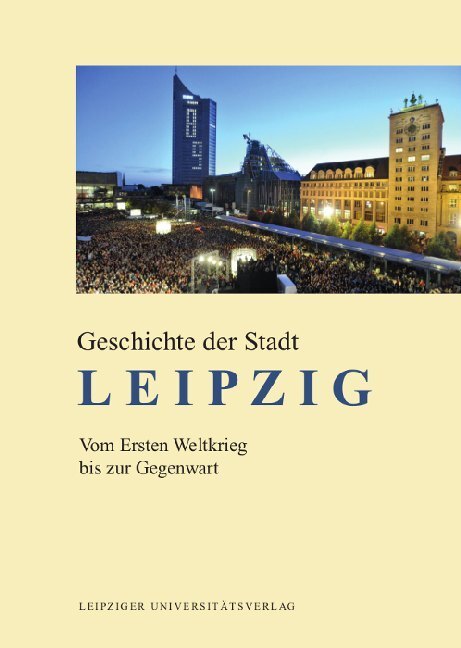 Cover: 9783865838049 | Vom Ersten Weltkrieg bis zur Gegenwart | Stadt Leipzig (u. a.) | Buch