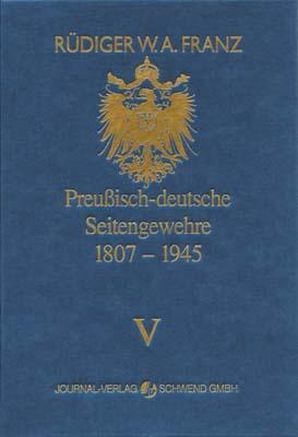 Preussisch-deutsche Seitengewehre 1807-1945 Band V - Franz, Rüdiger W