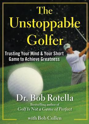 Cover: 9781451650167 | The Unstoppable Golfer: Trusting Your Mind &amp; Your Short Game to...
