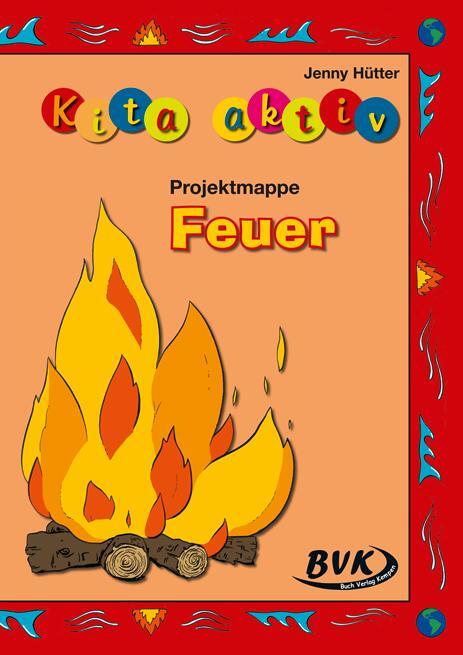 Cover: 9783867401210 | Kita Aktiv Projektmappe "Feuer" | Jenny Hütter | Broschüre | Deutsch