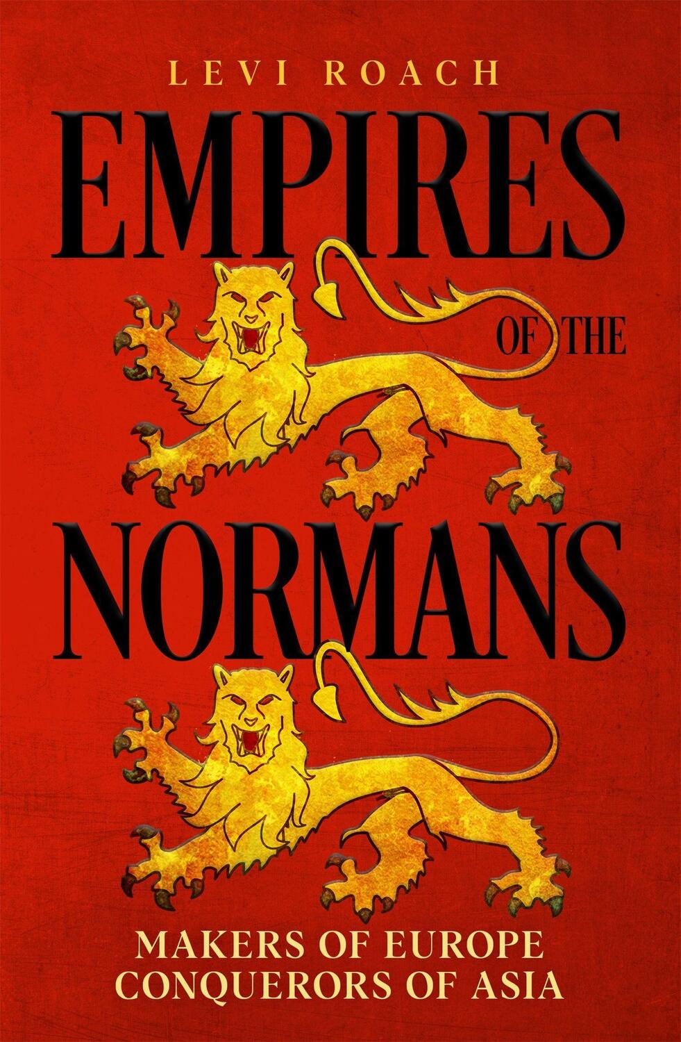 Cover: 9781529398465 | Empires of the Normans | Makers of Europe, Conquerors of Asia | Roach