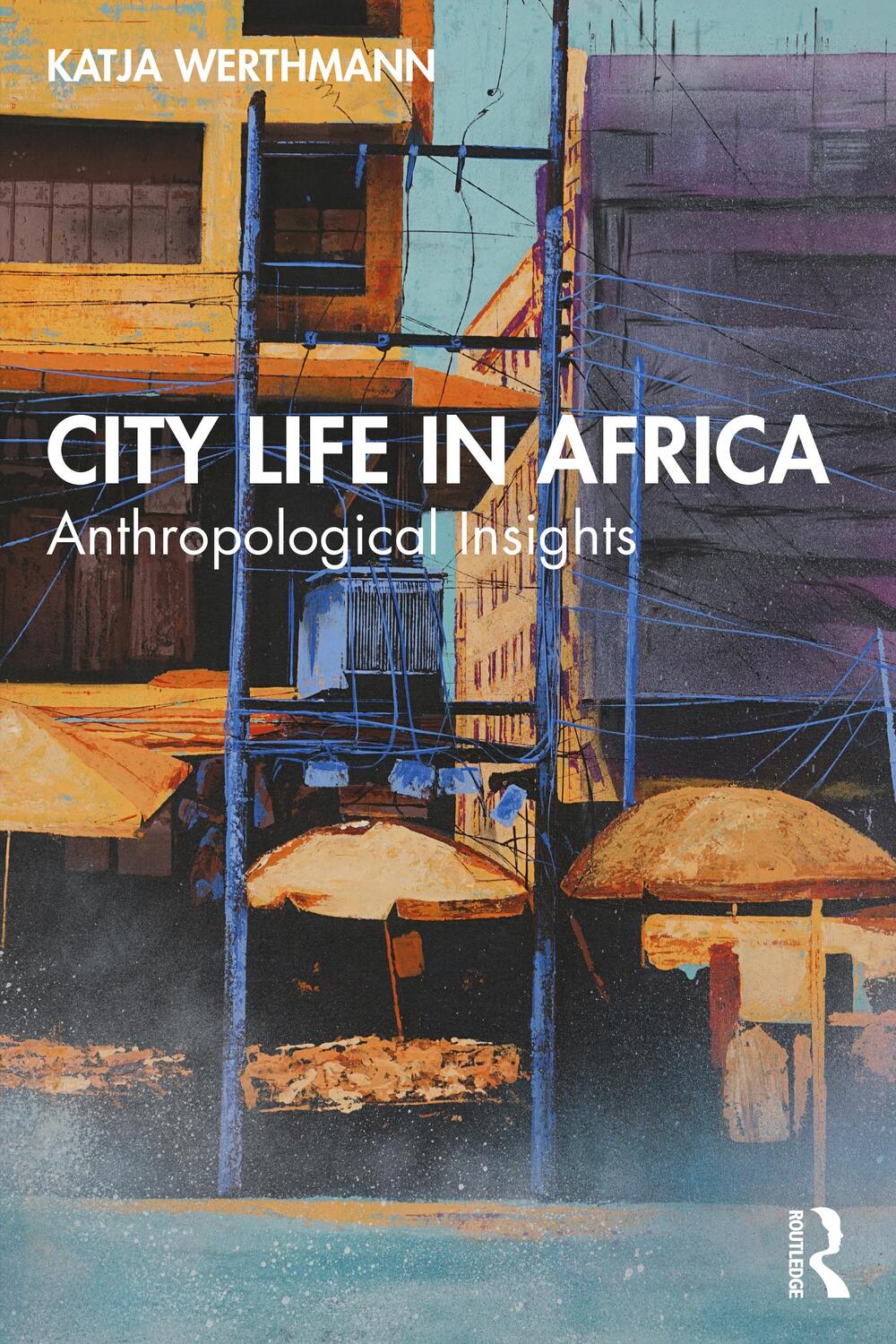 Cover: 9780367616137 | City Life in Africa | Anthropological Insights | Katja Werthmann