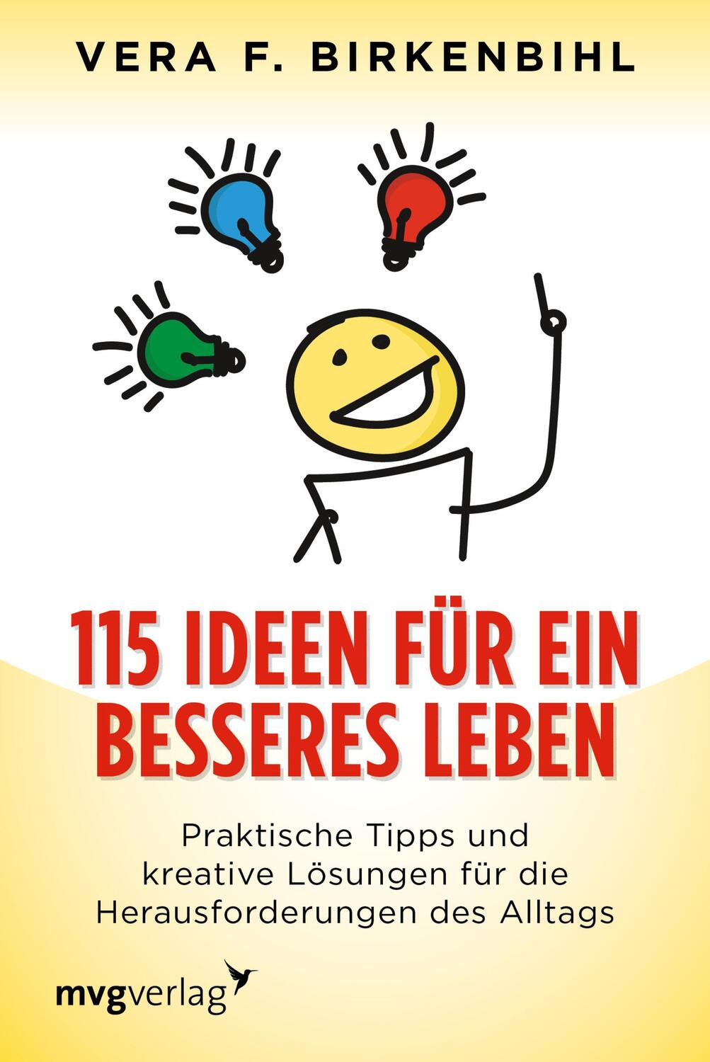 Cover: 9783747402368 | 115 Ideen für ein besseres Leben | Vera F. Birkenbihl | Taschenbuch