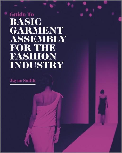 Cover: 9781405198882 | Guide to Basic Garment Assembly for the Fashion Industry | Jayne Smith