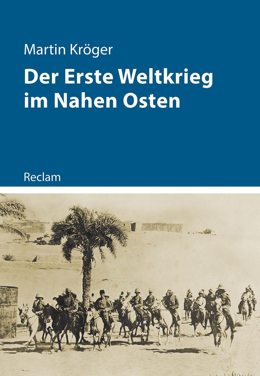 Cover: 9783150114223 | Der Erste Weltkrieg im Nahen Osten | Martin Kröger | Taschenbuch