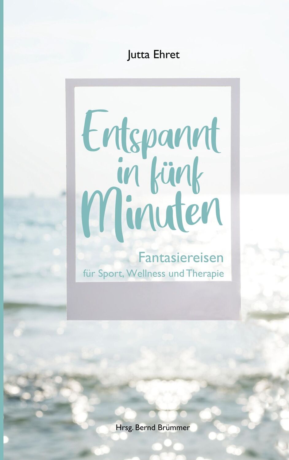 Cover: 9783750487529 | Entspannt in fünf Minuten | Jutta Ehret | Taschenbuch | Paperback