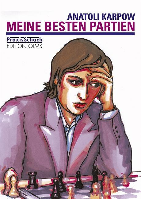 Cover: 9783283005115 | Meine besten Partien | Anatoli Karpow | Taschenbuch | Praxis Schach