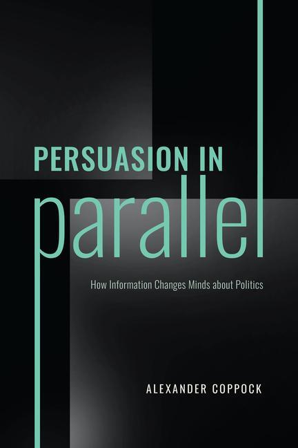 Cover: 9780226821849 | Persuasion in Parallel | How Information Changes Minds about Politics