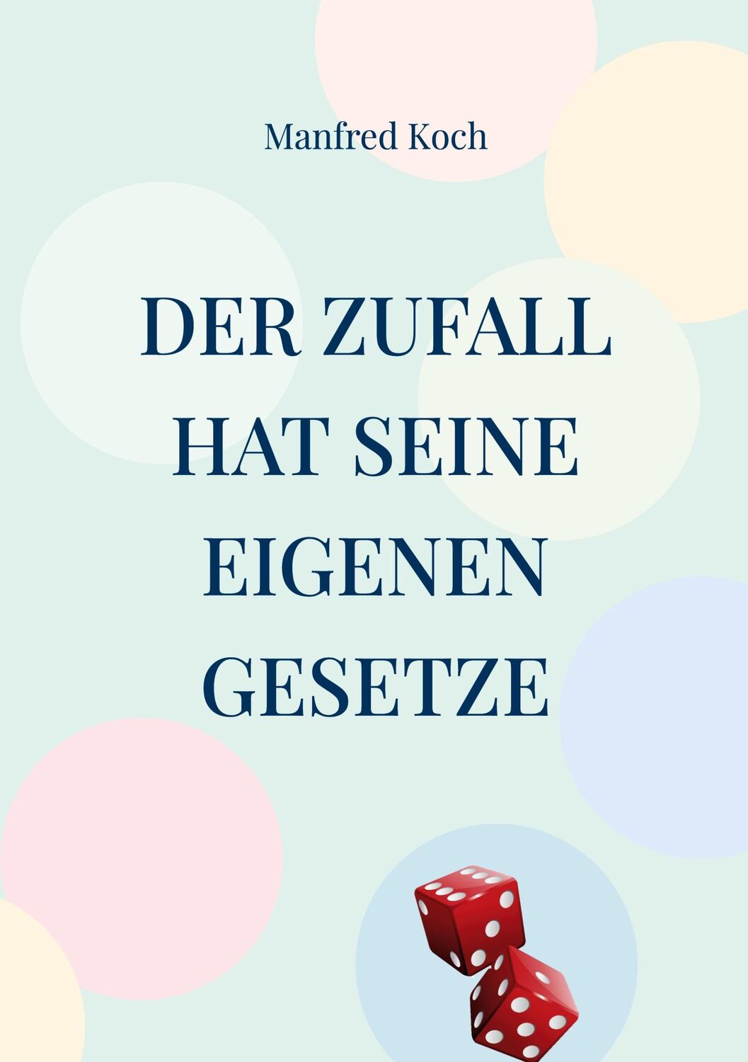 Cover: 9783754324806 | Der Zufall hat seine eigenen Gesetze | Manfred Koch | Taschenbuch