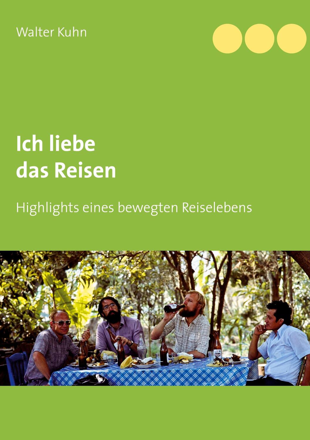 Cover: 9783753482262 | Ich liebe das Reisen | Highlights eines bewegten Reiselebens | Kuhn