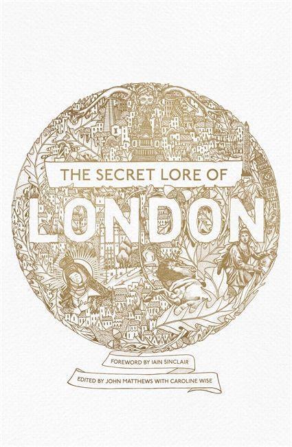 Cover: 9781473620247 | The Secret Lore of London | The city's forgotten stories and mythology