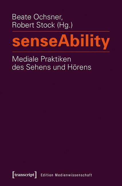 Cover: 9783837630640 | senseAbility - Mediale Praktiken des Sehens und Hörens | Taschenbuch