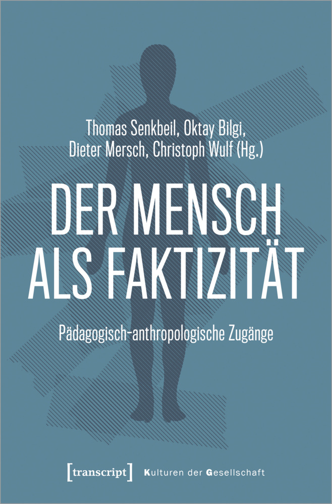 Cover: 9783837656879 | Der Mensch als Faktizität | Pädagogisch-anthropologische Zugänge