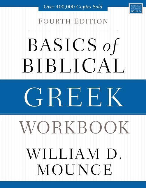 Cover: 9780310537472 | Basics of Biblical Greek Workbook | Fourth Edition | William D. Mounce