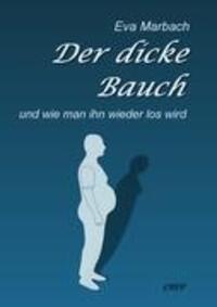Cover: 9783938764237 | Der dicke Bauch | und wie man ihn wieder los wird | Eva Marbach | Buch