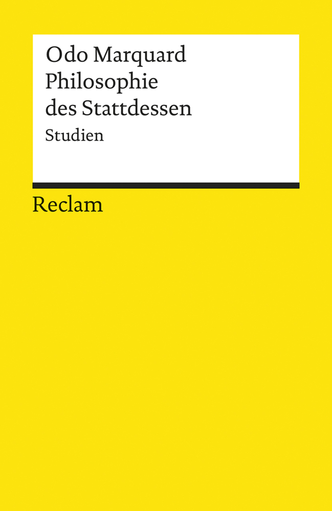 Cover: 9783150180495 | Philosophie des Stattdessen | Studien | Odo Marquard | Taschenbuch