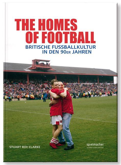 Cover: 9783956800092 | The Homes of Football | Im Mutterland des Fußballs | Roy Stuart | Buch