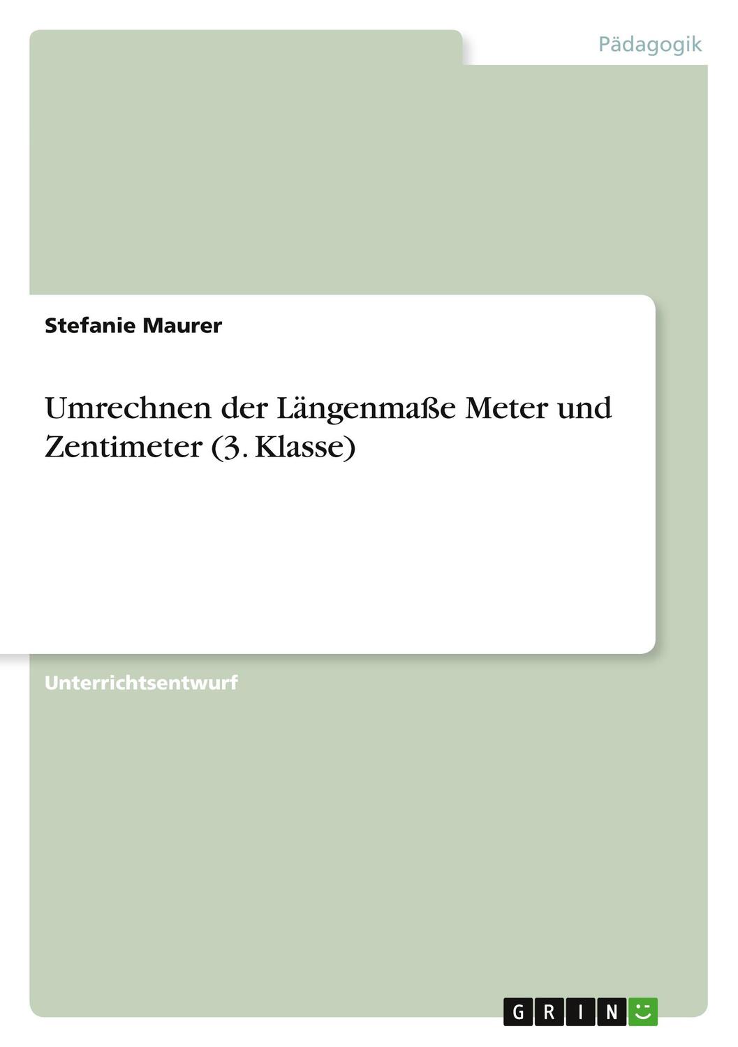 Cover: 9783656881117 | Umrechnen der Längenmaße Meter und Zentimeter (3. Klasse) | Maurer