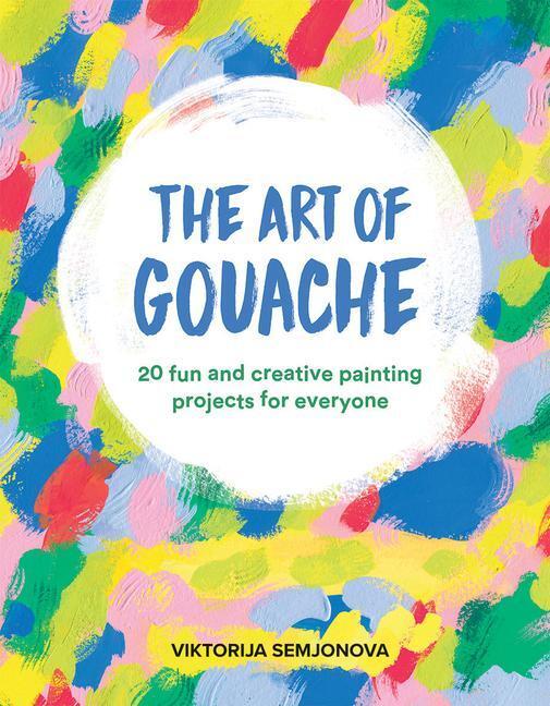 Cover: 9781784884352 | The Art of Gouache | Viktorija Semjonova | Taschenbuch | Englisch