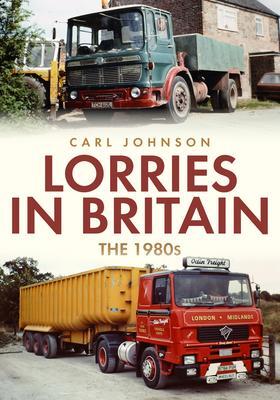 Cover: 9781398100800 | Lorries in Britain: The 1980s | Carl Johnson | Taschenbuch | Englisch