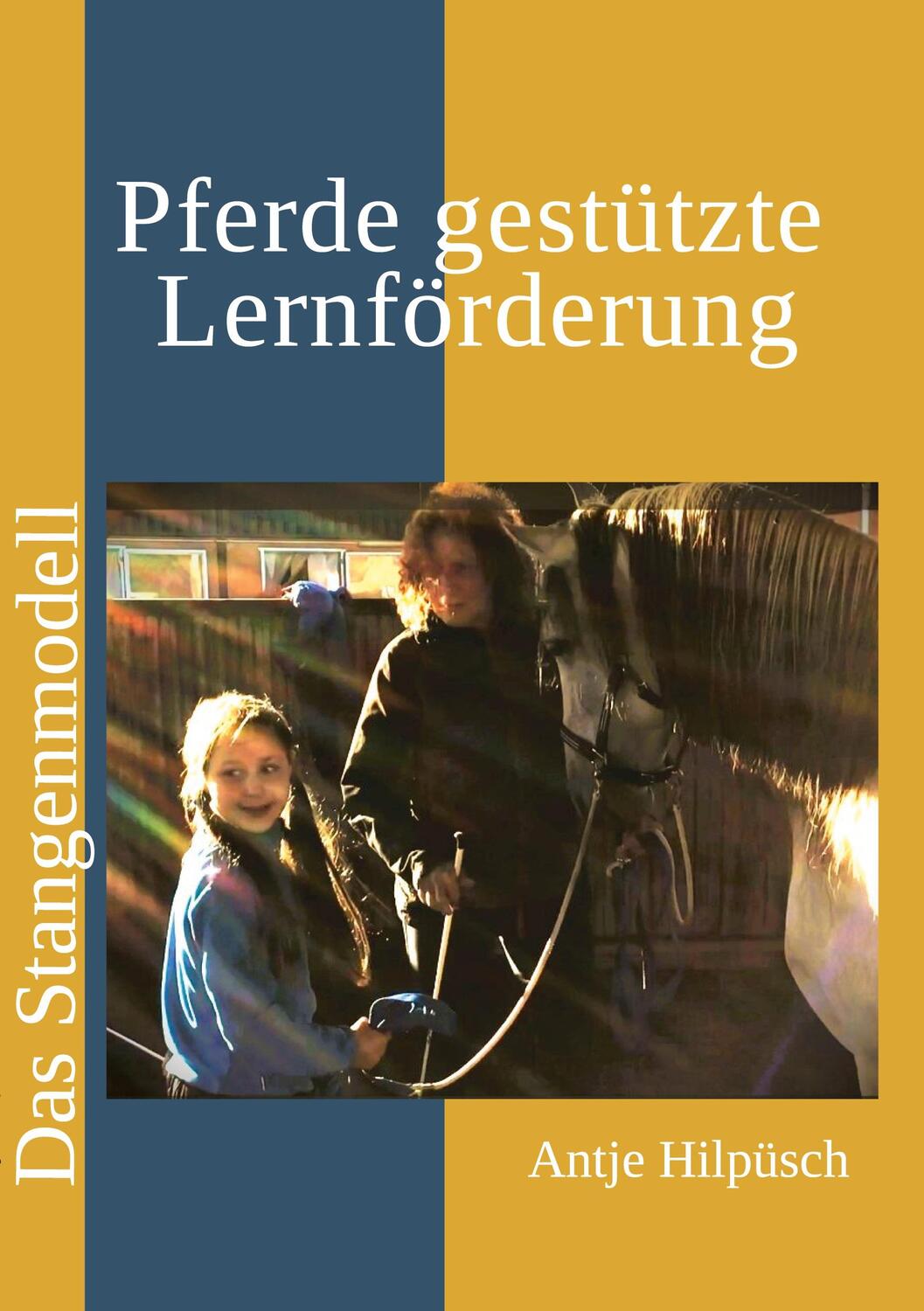 Cover: 9783757862701 | Pferde gestützte Lernförderung | Das Stangenmodell | Antje Hilpüsch