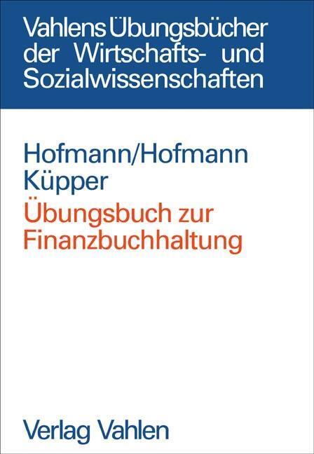 Cover: 9783800631322 | Übungsbuch zur Finanzbuchhaltung | Hofmann | Taschenbuch | XI | 2004