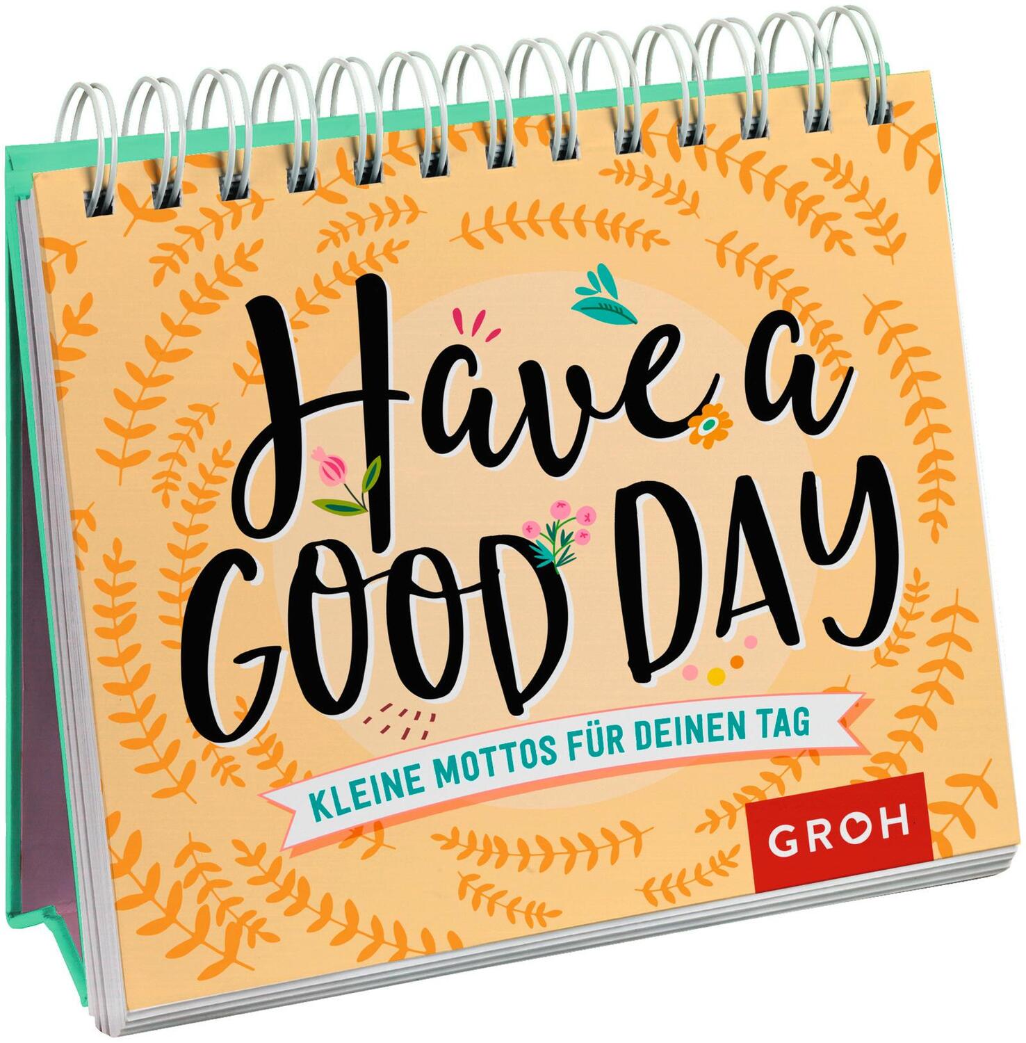 Cover: 9783848523733 | Have a good day! Kleine Mottos für deinen Tag | Groh Verlag | Buch