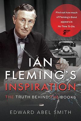 Cover: 9781526791986 | Ian Fleming's Inspiration | The Truth Behind the Books | Smith | Buch